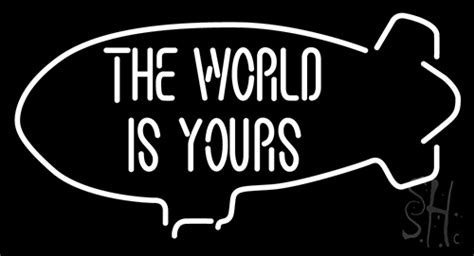 The World Is Yours Neon Sign Business Neon Signs Neon Light