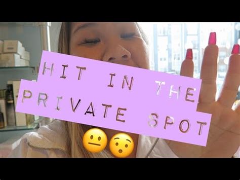 Hit In The Private Spot Youtube