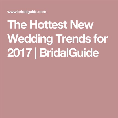 The Hottest New Wedding Trends For 2017 Bridalguide Wedding 2017