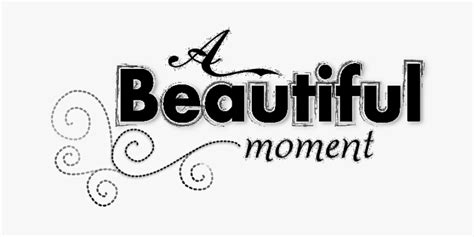 Beautiful Moments Text Png Free Transparent Clipart Clipartkey