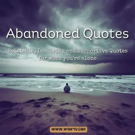 32 Abandoned Quotes To Inspire Hope And Inspiration In Times Of