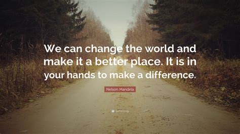 We Can Change The World Quotes The Quotes