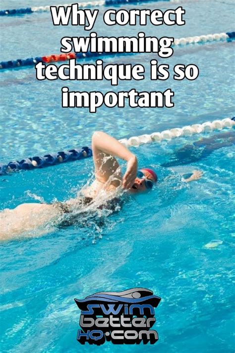 Correct Swimming Technique It Vital To Not Only Swim Better But To