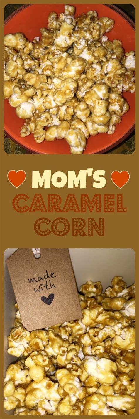 mom s caramel corn and let s talk caramel corn caramel corn recipes the best caramel corn recipe