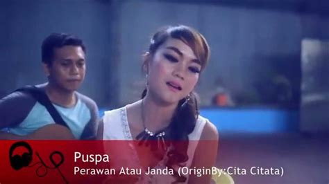 Perawan Atau Janda Origin By Cita Citata Covered By Dp Feat Puspa Youtube