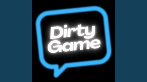 Dirty Game Youtube