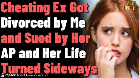 cheating ex got divorced by me and sued by her ap and her life turned sideways youtube