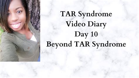 Tar Syndrome Video Diary Day 10 Beyond Tar Syndrome Youtube