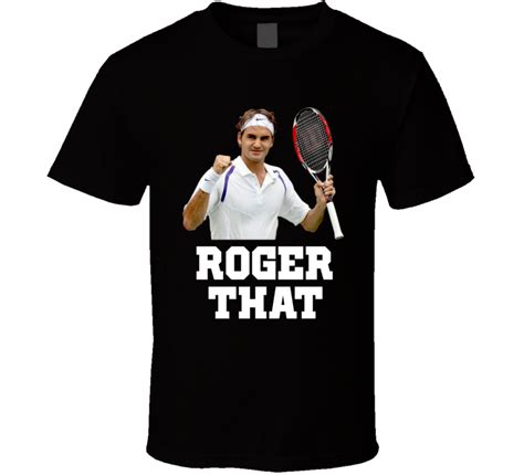 Roger Federer Roger That Tennis Wimbledon Us Open T Shirt