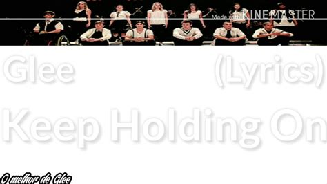 Cause you know we'll make it through, we'll make it through. Glee - Keep Holding On (Lyrics) - YouTube