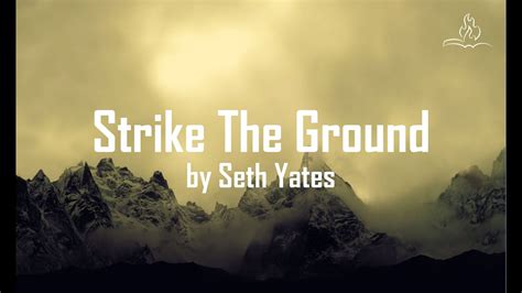 Strike The Ground Seth Yates With Lyrics Youtube