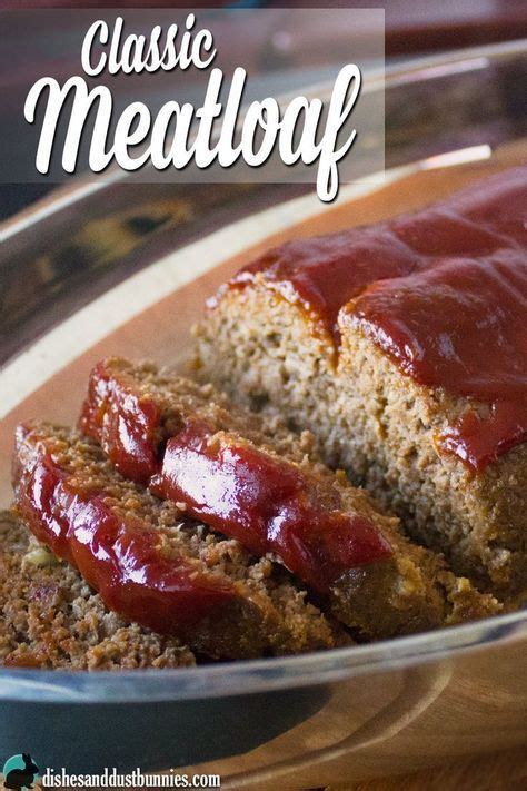 Classic Meatloaf Recipe From Dishesanddustbunnies