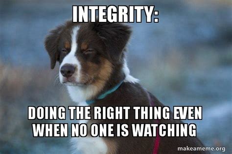 Integrity Doing The Right Thing Even When No One Is Watching Unsure