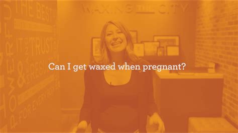 is waxing safe while i m pregnant youtube