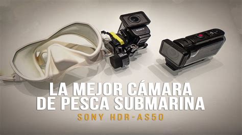 Pesca submarina Spearfishing La mejor cámara The best Camera Sony HDR