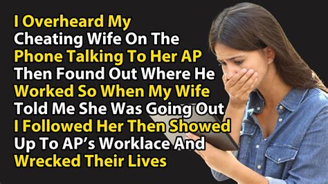 I Overheard My Cheating Wife Talking To Her Ap On The Phone So I Reddit Stories Youtube