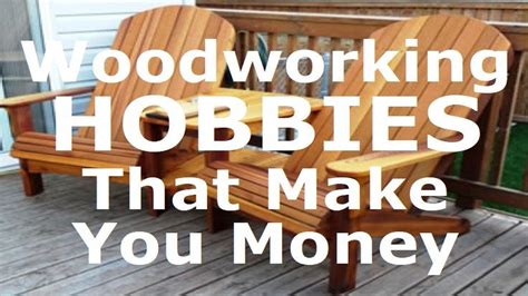 Woodworking Hobbies That Make Money Youtube