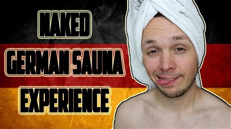 naked german sauna experience germanizing retro vlogs 52 youtube