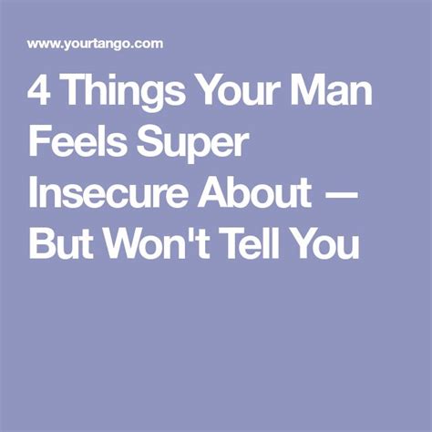 4 Things Your Man Feels Super Insecure About — But Wont Tell You Get To Know Me Getting To