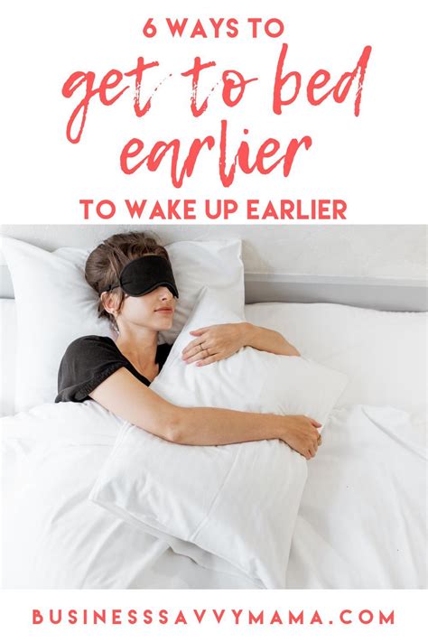 6 Ways To Get To Bed Earlier To Wake Up Earlier Business Savvy Mama How To Wake Up Early