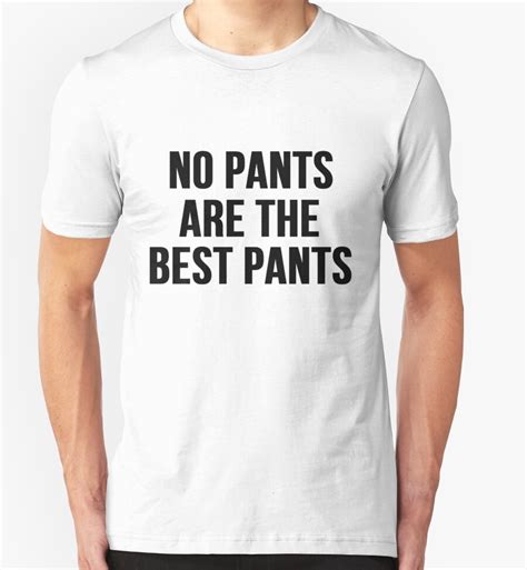 No Pants Are The Best Pants T Shirts And Hoodies By Mralan Redbubble