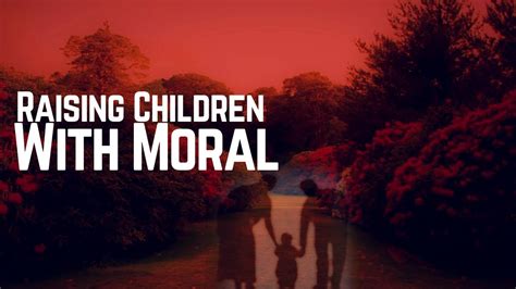 Amazing Talk On Raising Children With Moral In The