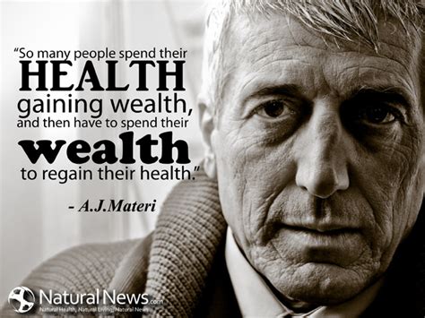 13 health wealth and prosperity famous quotes: So many people spend their health gaining wealth ...