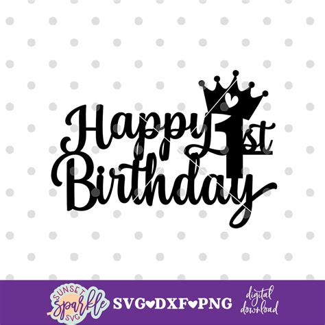 Cake Topper Svg Happy 1st Birthday Svg 1st Birthday Svg Etsy