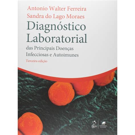 Livro Diagn Stico Laboratorial Das Principais Doen As Infecciosas E Autoimunes Submarino