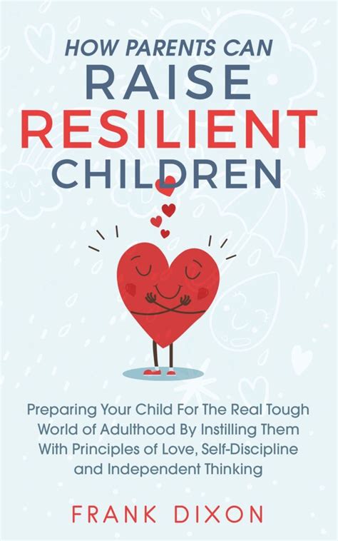 How Parents Can Raise Resilient Children By Frank Dixon Bookbuzz