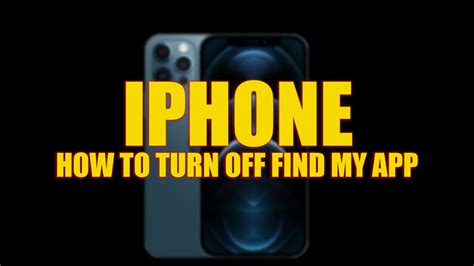 Iphone How To Turn Off Find My App