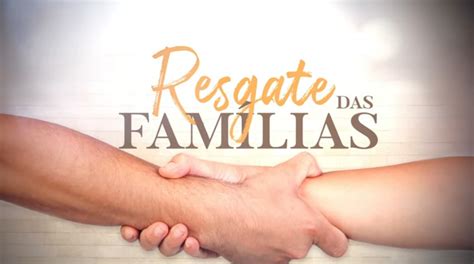 O Dia Do Resgate Das Famílias