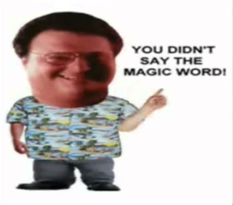 you didn t say the magic word jurassic park magic words words sayings