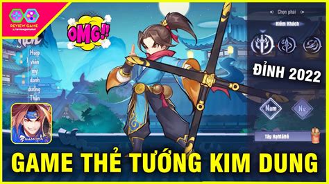 Thiếu Niên Anh Hùng Review Game ThẺ TƯỚng Kim Dung HẤp DẪn NhẤt 2022 Chiêu LiÊn KÍch PhÊ