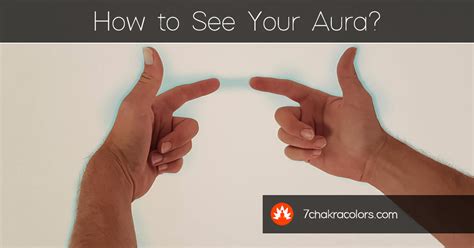 How To See Your Aura Tutorials And Exercises 7 Chakra Colors Blog