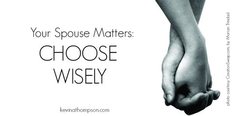 Your Spouse Matters Choose Wisely Kevin A Thompson