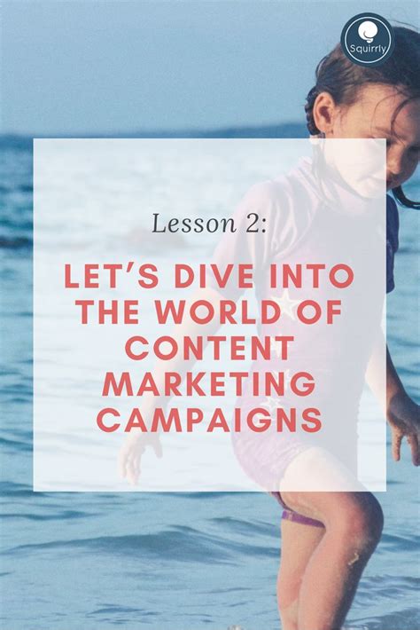 Lesson 2 Lets Dive Into The World Of Content Marketing Campaigns