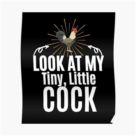 look at my tiny little cock rooster poster by gamenarongdech redbubble