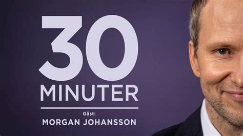 30 Minuter Morgan Johansson Svt Play
