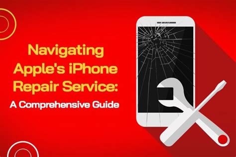 Navigating Apples Iphone Repair Service A Comprehensive Guide