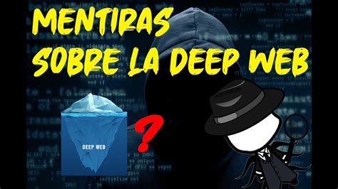 Las Mentiras Mas Grandes De La Deep Web Explicación 100 Real Gran