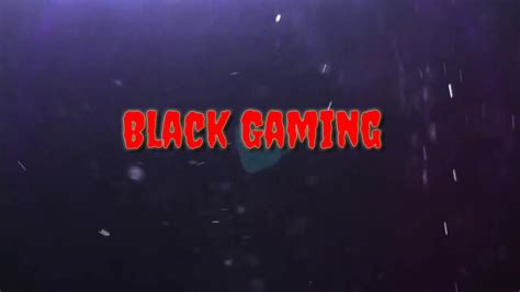 Intro Pertama Black Gaming Youtube