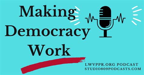 Making Democracy Work Studio 809 Podcasts