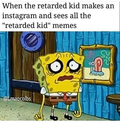 Here are some of the moldiest memes and the history of the trend. 🔥 25+ Best Memes About Retarded Kid Meme | Retarded Kid Memes