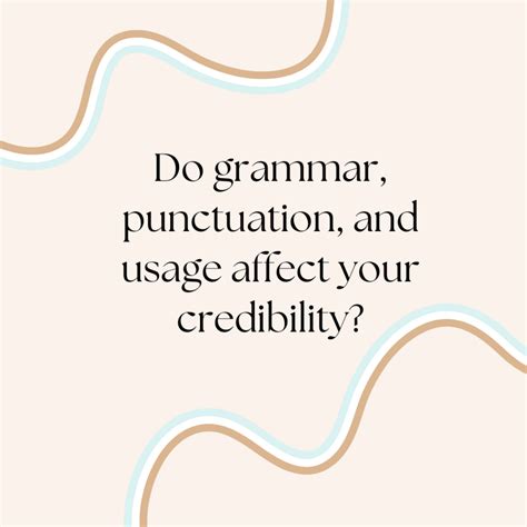 Do Your Grammar Punctuation And Usage Affect Your Credibility