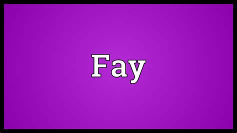 Fay Meaning Youtube