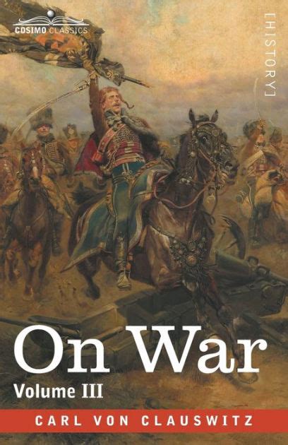 On War Volume Iii By Carl Von Clausewitz Paperback Barnes And Noble®