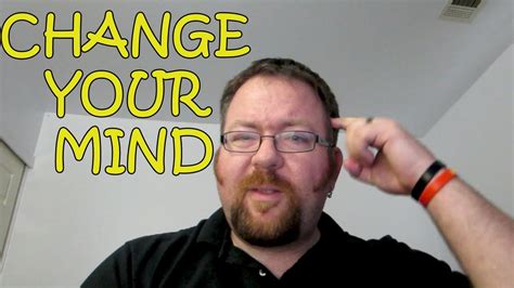 How To Change Your Mind Youtube