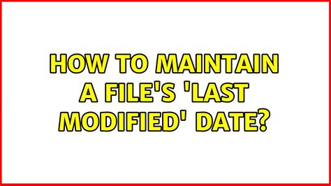 How To Maintain A Files Last Modified Date Youtube