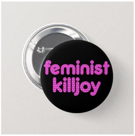Feminist Killjoy Button 25mmpinbadgest Shirtfeministpro Choice
